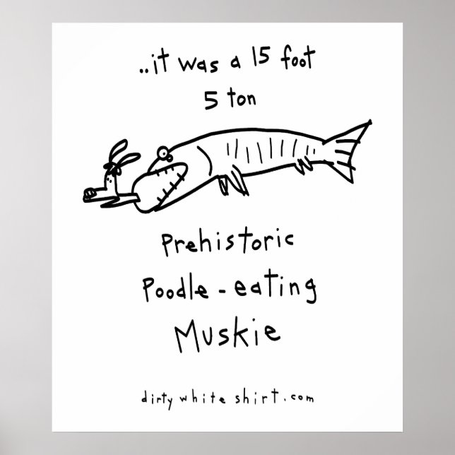 Poodle Eating Muskie Poster (Vorne)