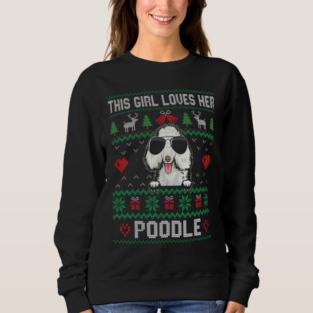 Poodle Girl Cool Ugly Christmas for Dog Mom Sweatshirt (Vorderseite)