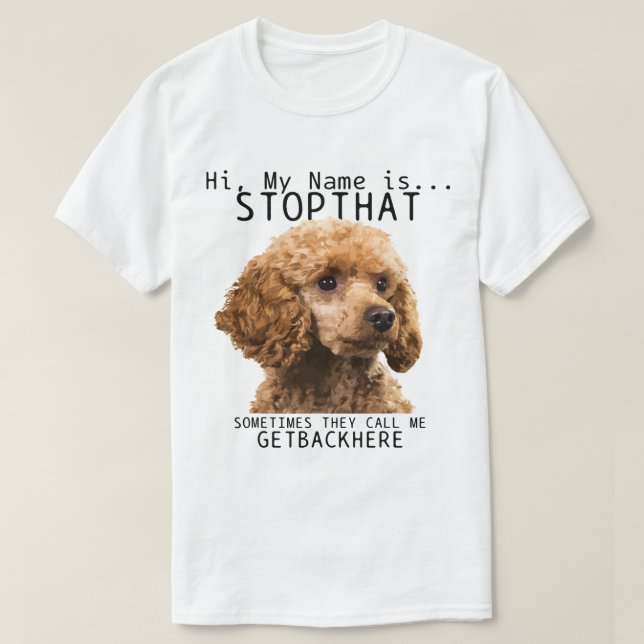 Poodle Hallo, ich heiße, hör auf mit diesem Niedli T-Shirt (Design vorne)