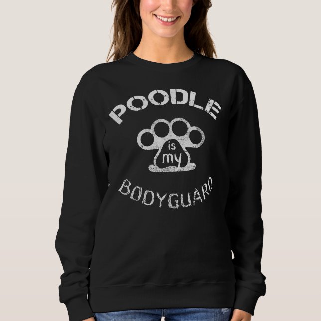 Poodle ist mein Leibwächter Sweatshirt (Vorderseite)