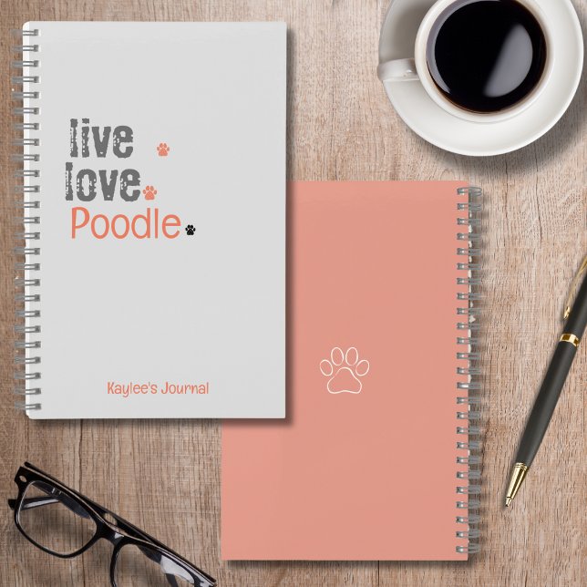 Poodle Journal Live Liebe Hard Cover Notebook Notizbuch (Personalize this notebook & make it your own. Use it as a journal or to keep important information!)