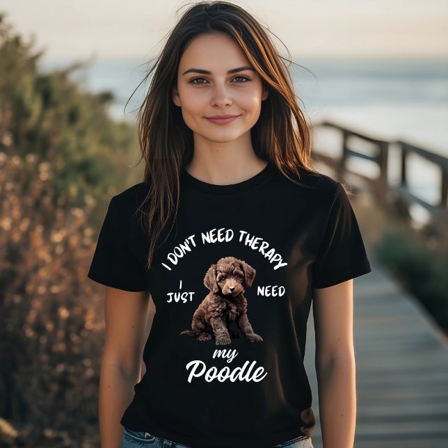 Poodle Lover Funny Therapy Zitat T-Shirt (Von Creator hochgeladen)