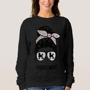 Poodle Mama Messy Bun Haare Brille Poodle Mama Mes Sweatshirt