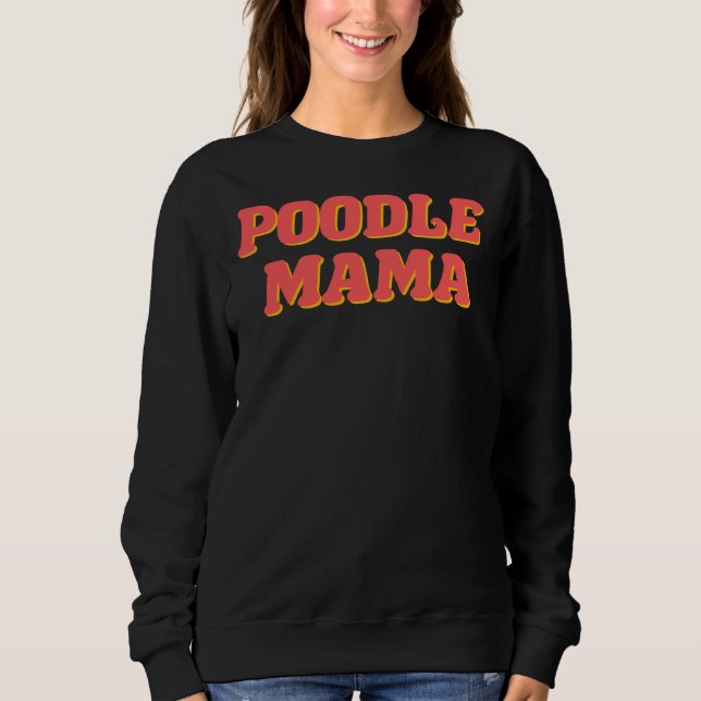 Poodle Mama Sweatshirt (Vorderseite)