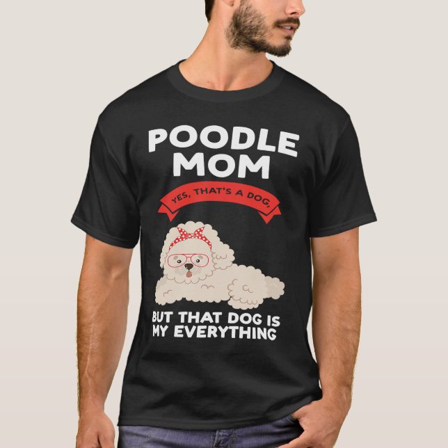 poodle mom yes that's a dog poodles T-Shirt (Vorderseite)