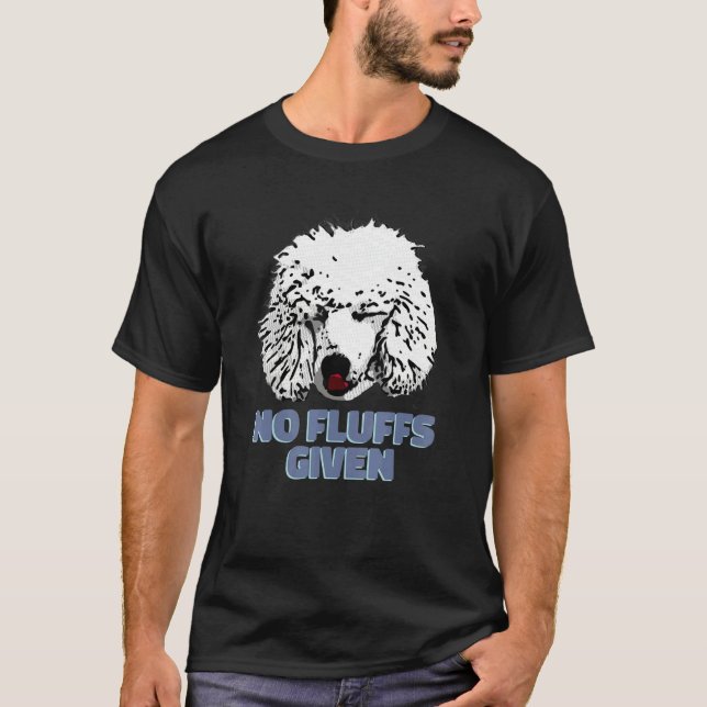 Poodle No Fluffs Given  Cute Poodle T-Shirt (Vorderseite)