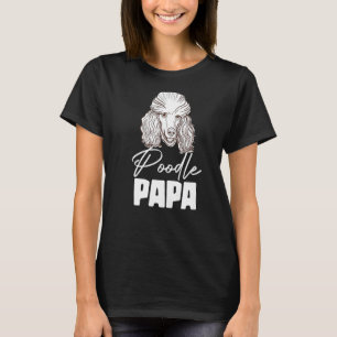 Poodle Papa Animal Pup Welpe Pet Dog Eigentümer T-Shirt