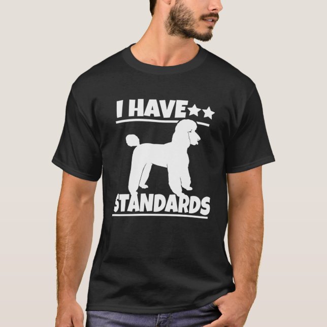 Poodle Poodle Ich habe Standards T-Shirt (Vorderseite)