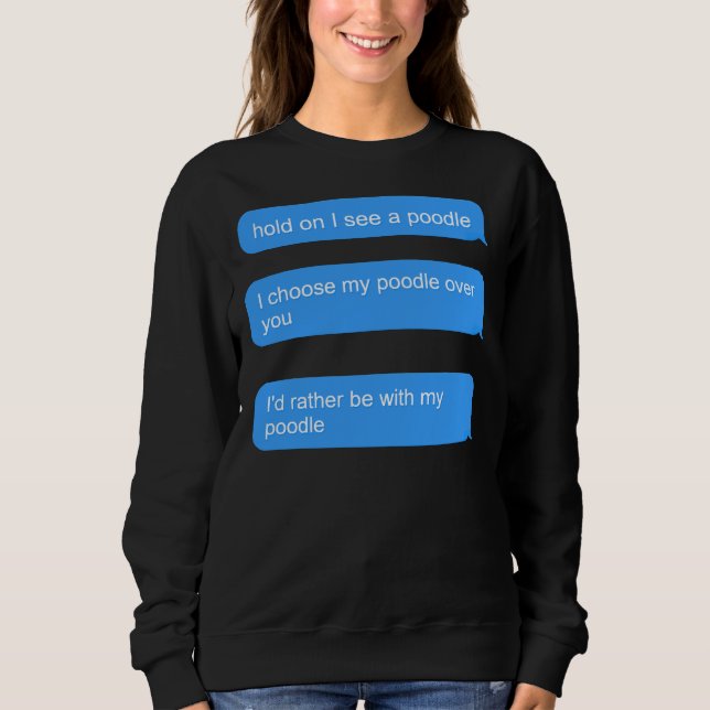 Poodle Puns für Poodle-Besitzer Sweatshirt (Vorderseite)