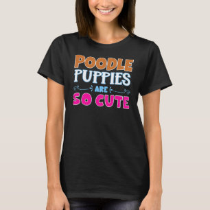 Poodle Welpen sind so Niedlich T-Shirt