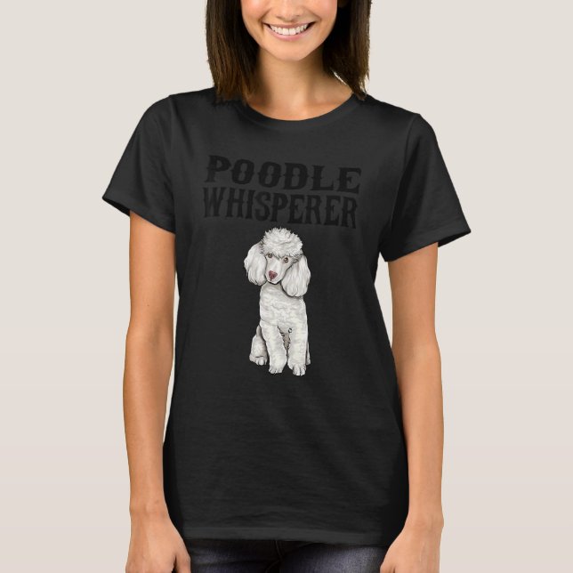 Poodle Wisperer Dog T-Shirt (Vorderseite)