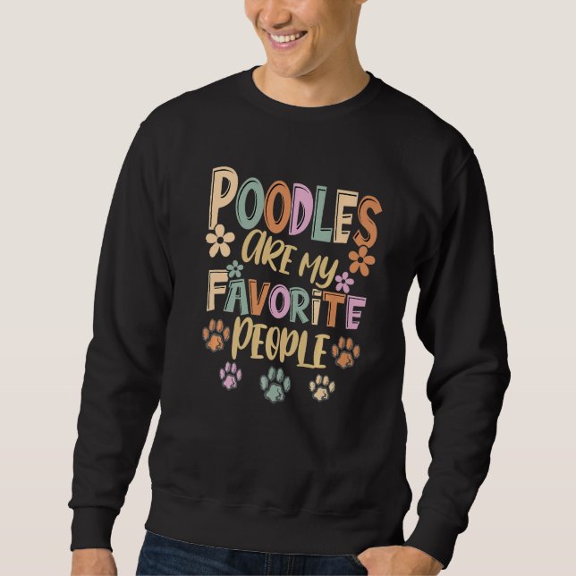 Poodles Are My Favorite People  Funny Poodle Owner Sweatshirt (Vorderseite)