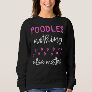 Poodles Nichts Wichtiges Poodle Geschenkidee Sweatshirt