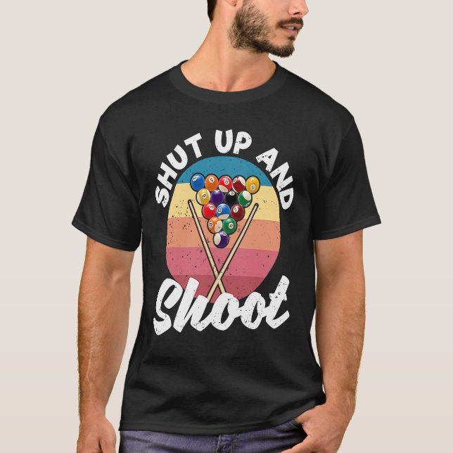 Pool Balls Billiard Snooker Billiards Shut Up And  T-Shirt (Vorderseite)