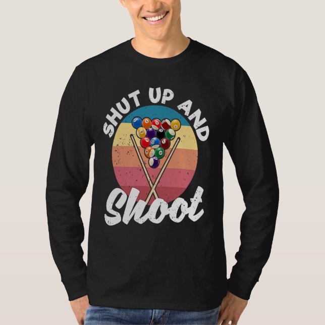 Pool Balls Billiard Snooker Billiards Shut Up And  T-Shirt (Vorderseite)