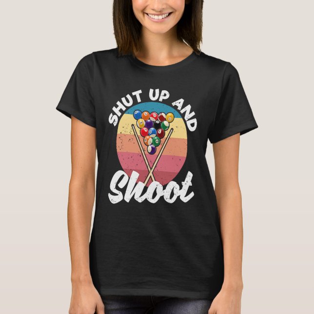 Pool Balls Billiard Snooker Billiards Shut Up And  T-Shirt (Vorderseite)