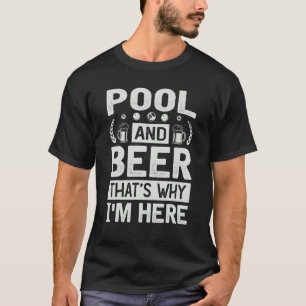 Pool & Bier Deshalb bin ich hier - Billard - Poolb T-Shirt