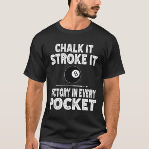 Pool Billard Chalk es Stroke it Sieg in jedem T-Shirt