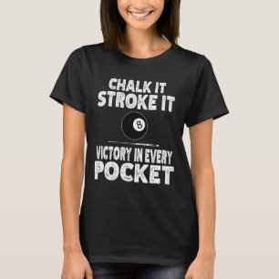 Pool Billard Chalk es Stroke it Sieg in jedem T-Shirt