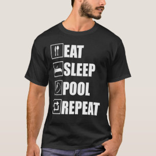 Pool Billard essen Schlafpool Wiederholung T-Shirt
