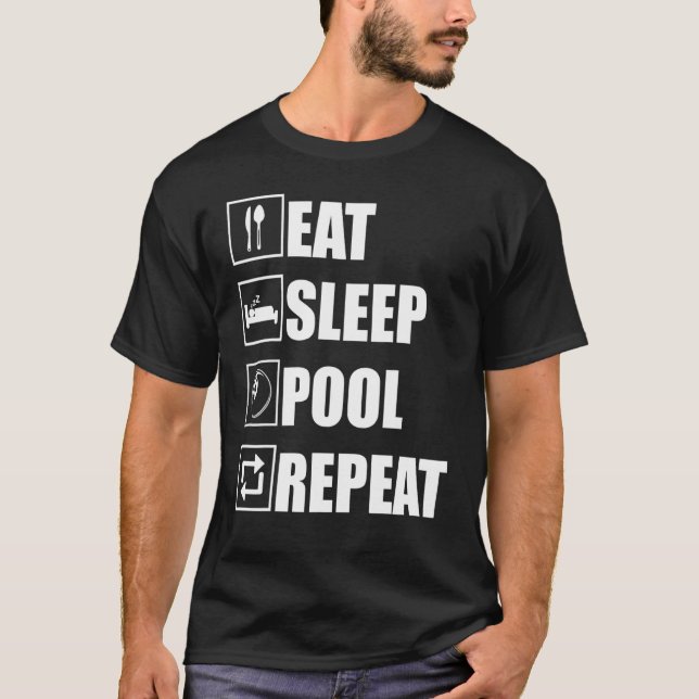 Pool Billard essen Schlafpool Wiederholung T-Shirt (Vorderseite)