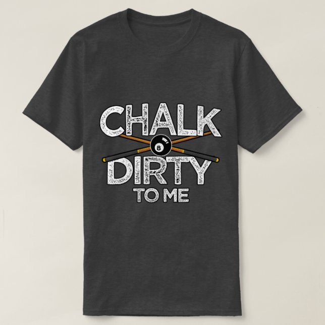 Pool Billards CuChalk Dirty zu mir T-Shirt (Design vorne)
