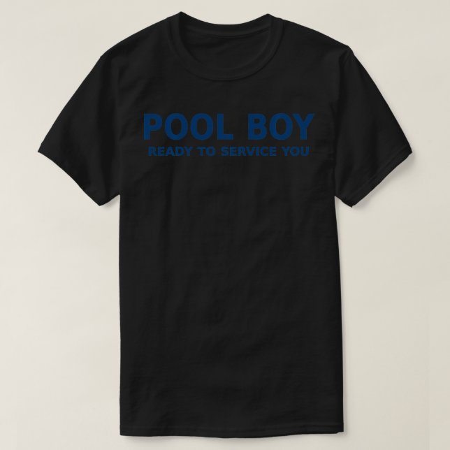 Pool Boy Bereit für Sie T-Shirt (Design vorne)