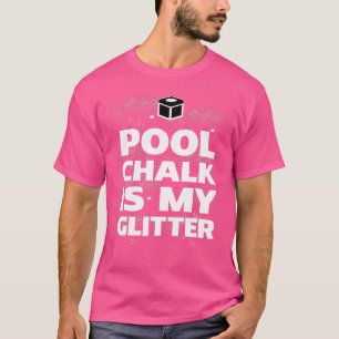 Pool Chalk ist mein Glitzer Funny Billiards Gesche T-Shirt