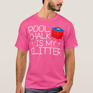 Pool Chalk ist mein Glitzer Funny Sprichwort Billi T-Shirt