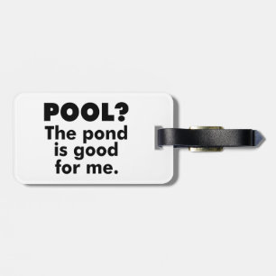 Pool? Der Teich ist gut für mich. Gepäckanhänger
