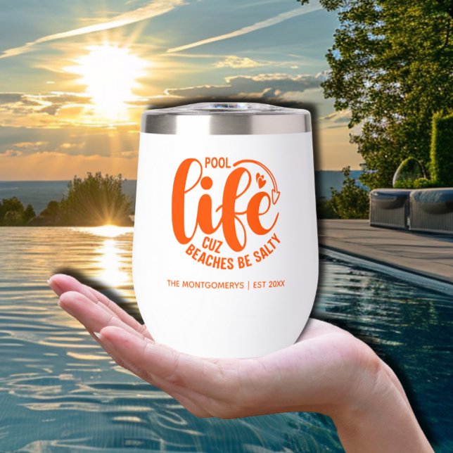 Pool Life (Orange "Pool life cuz beaches be salty" thermal wine tumbler is personalized with your name)