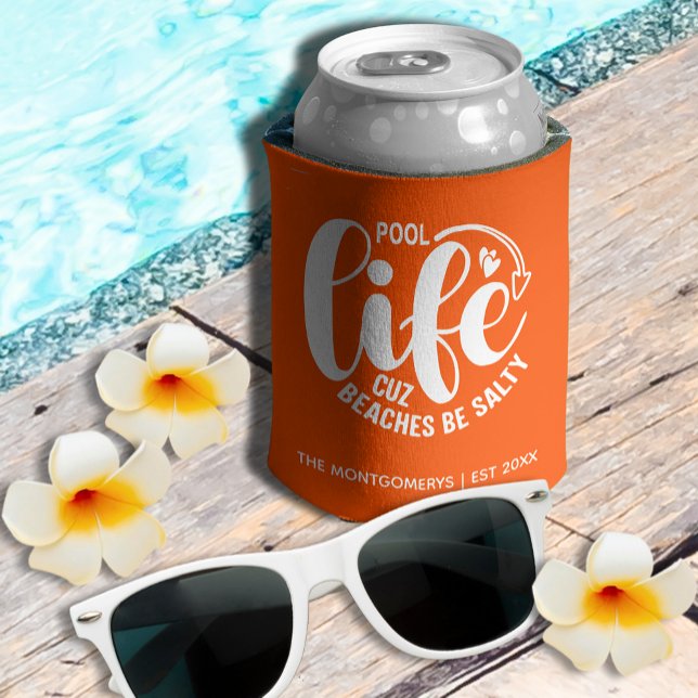 Pool Life Orange Dosenkühler (Personalized "Pool life cuz beaches be salty" graphic on orange can cooler)