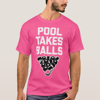 Pool nimmt Balls Pool Pool Pool Tisch Funny Bill T-Shirt