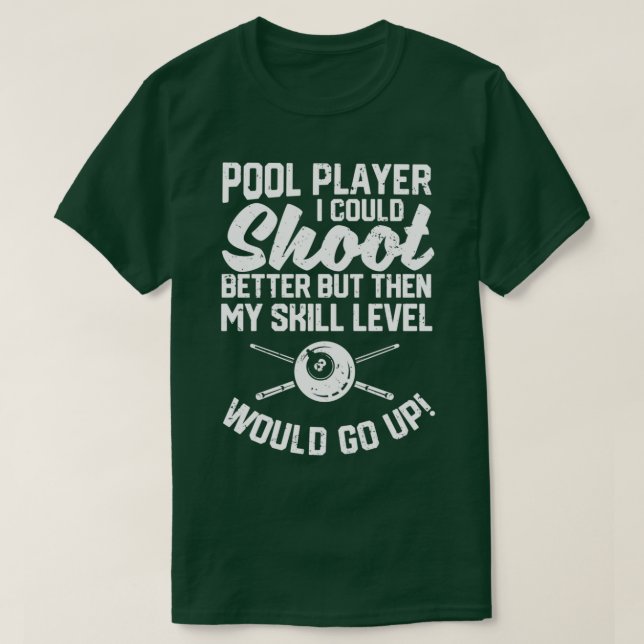 Pool-Player, den ich schießen könnte besser Funny T-Shirt (Design vorne)