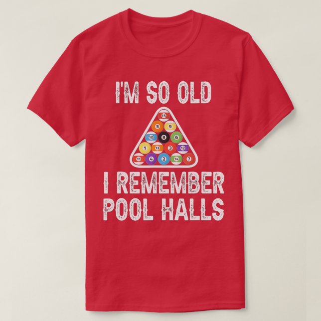 Pool spielen Ich bin so alt ich erinnere Pool Hall T-Shirt (Design vorne)