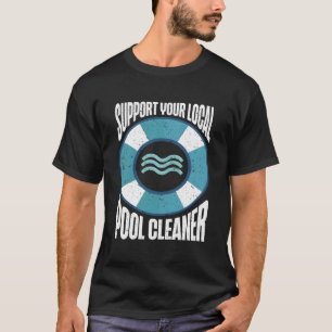 Pool-Typ unterstützen Ihren lokalen Pool-Cleaner T-Shirt