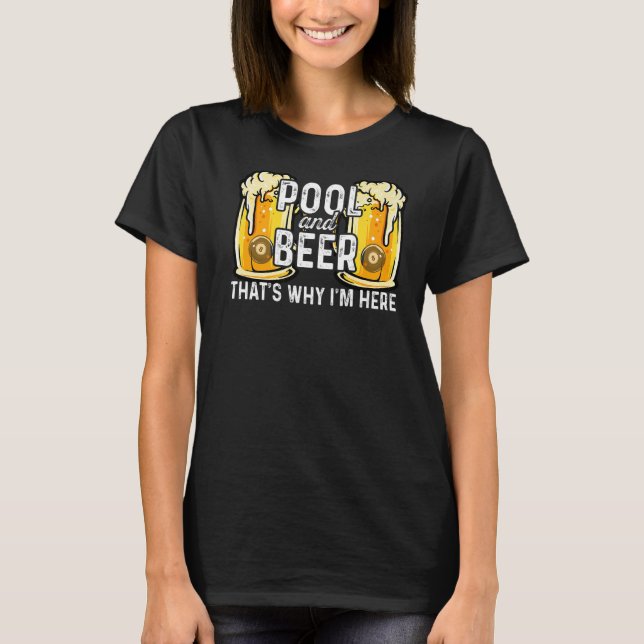 Pool und Bier Deshalb bin ich hier Billards Pool S T-Shirt (Vorderseite)