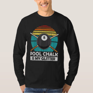 Poolkreide ist mein Glitter - Billard Pool Team T-Shirt