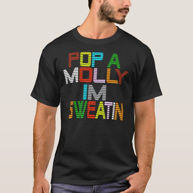 Pop A Molly, Im Sweatin T-Shirt (Vorderseite)