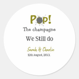 Pop den Champagner machen wir immer noch goldgraue Runder Aufkleber