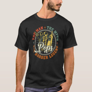 Pop Der Mann Myth Barber Legend Friseurdichter Vat T-Shirt