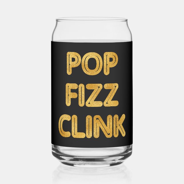 Pop Fizz Clink Moderne Typografie Dosenglas (Vorderseite)