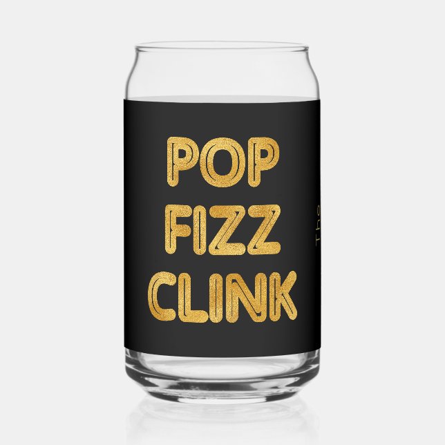 Pop Fizz Clink Moderne Typografie Dosenglas (Vorderseite)