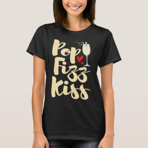 Pop Fizz Kiss Silvesterabend Frohes Neues Jahr T-Shirt