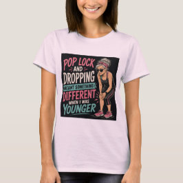Pop Lock and Drop Alter Workout Frauen T-Shirt