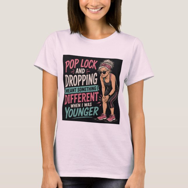 Pop Lock and Drop Alter Workout Frauen T-Shirt (Vorderseite)