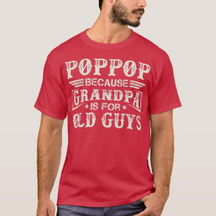 Pop Pop Because Grandpa Is For Old Guys Men Retro T-Shirt
