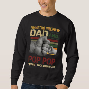 Pop Pop für Männer Ich habe zwei Titel Vater und P Sweatshirt