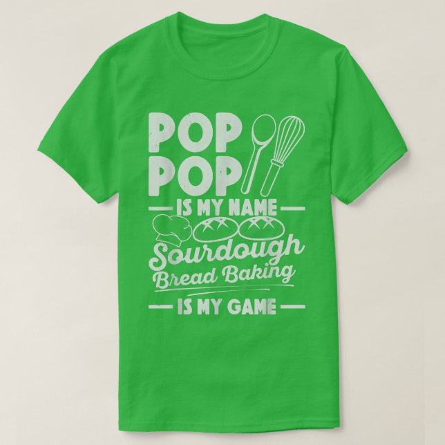 Pop Pop ist mein Name Sourdough Backen ist mein Ga T-Shirt (Design vorne)