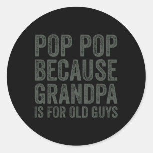 Pop Pop, weil Opa für alte Typ ist Runder Aufkleber